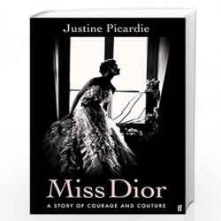 Miss Dior: A Story of Courage and Couture (from the acclaimed author of Coco Chanel) by Picardie, Justine Book-9780571356522