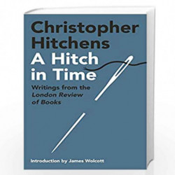 A Hitch In Time (Lead): Writings from the London Review of Books by Christopher Hitchens Book-9781838956004