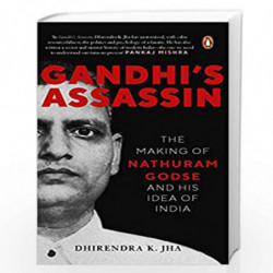 Gandhi's Assassin: The Making Of Nathuram Godse And His Idea Of India by Dhirendra K. Jha Book-9780670096473