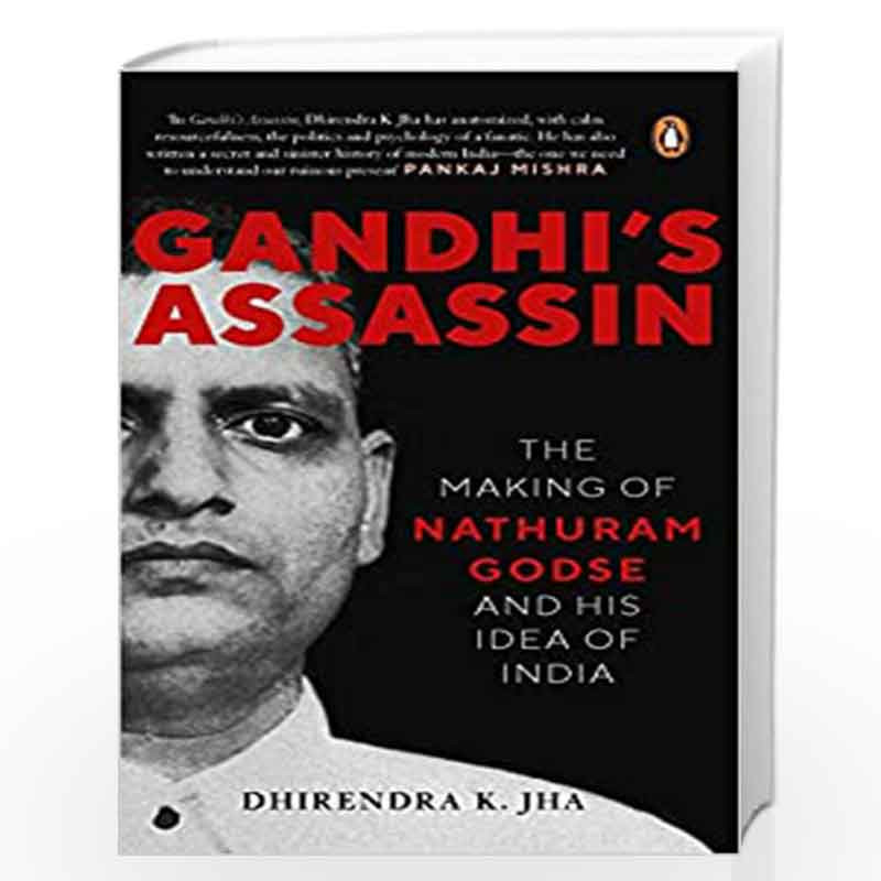 Gandhi's Assassin: The Making Of Nathuram Godse And His Idea Of India by Dhirendra K. Jha Book-9780670096473