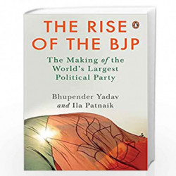 The Rise of the BJP: The Making of the World's Largest Political Party | Indian Politics & History | Penguin Non-fiction Books b