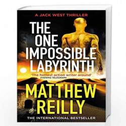 The One Impossible Labyrinth: Pre-order the Final Jack West Thriller Now (Jack West Series) by MATTHEW REILLY Book-9781409194446