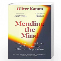 Mending the Mind: The Art and Science of Overcoming Clinical Depression by Oliver Kamm Book-9781474610841