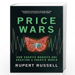 Price Wars: How Chaotic Markets Are Creating a Chaotic World by Rupert Russell Book-9781474613989