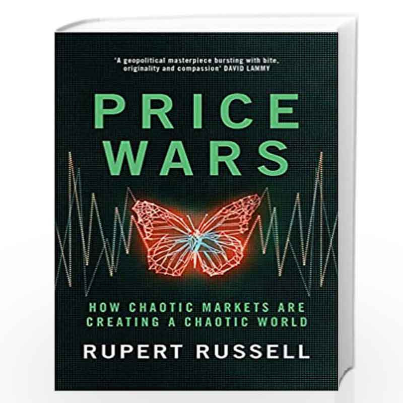 Price Wars: How Chaotic Markets Are Creating a Chaotic World by Rupert Russell Book-9781474613989