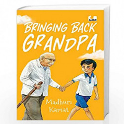 Bringing Back Grandpa (Sequel to Flying with Grandpa) by Madhuri Kamat Book-9780143452164