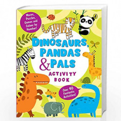 Dinosaurs, Pandas and Pals Activity Book: Over 40 Fun Activities, Mazes, Drawing, Matching Games & More by Penguin India Editori