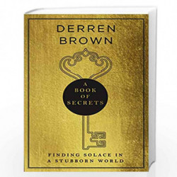 A Book of Secrets: Finding comfort in a complex world THE INSTANT SUNDAY TIMES BESTSELLER by Brown, Derren Book-9781787633063