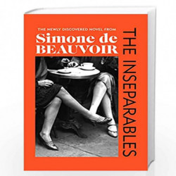 The Inseparables: The newly discovered novel from Simone de Beauvoir by De Beauvoir, Simone Book-9781784877002
