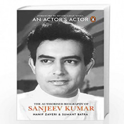 An Actors Actor: An Authorized Biography of Sanjeev Kumar by Hanif Zaveri & Sumant Batra Book-9780670096084
