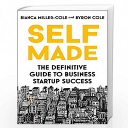 Self Made: The definitive guide to business startup success by Miller-Cole, Bianca & Cole Book-9781529382273