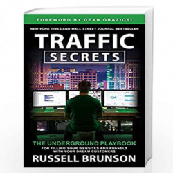 Traffic Secrets: The Underground Playbook for Filling Your Websites and Funnels with Your Dream Customers by Russell Brunson Boo