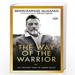 The Way of the Warrior: An Ancient Path to Inner Peace by Erwin Raphael McManus Book-9781601429582