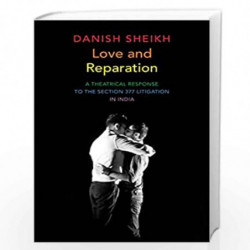 Love and Reparation: A Theatrical Response to the Section 377 Litigation in India (The Pride List) by Danish Sheikh Book-9780857