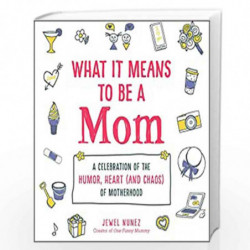 WHAT IT MEANS TO BE A MOM by Nunez, Jewel Book-9781507214558