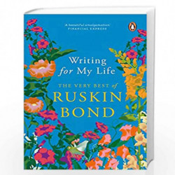 Writing for My Life (Digitally Signed Copy): The Very Best of Ruskin Bond by Ruskin Bond Book-9780143454458
