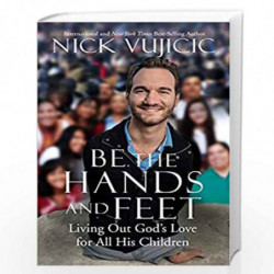 Be the Hands and Feet: Living Out God's Love for All His Children by VUJICIC NICK Book-9781601426215