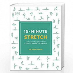 15-Minute Stretch: Four 15-Minute Workouts for Flexibility, Posture, and Strength by Suzanne Martin Book-9780241536803