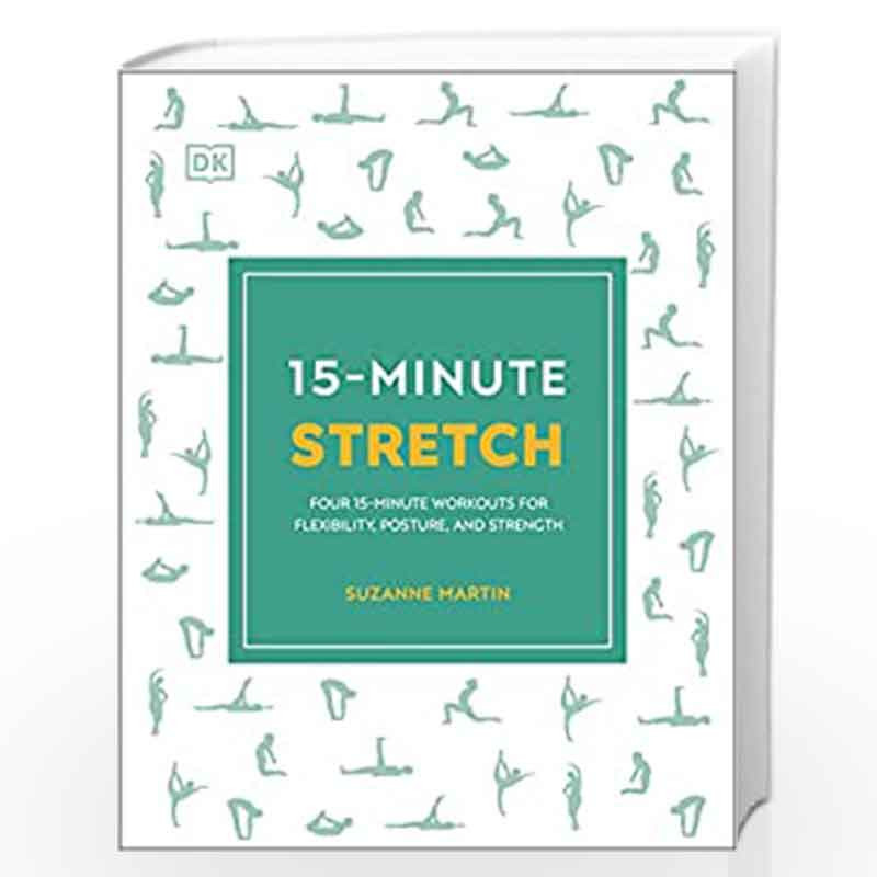 15-Minute Stretch: Four 15-Minute Workouts for Flexibility, Posture ...