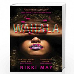 Wahala: A razor-sharp debut of love, race and friendship for fans of SEX AND THE CITY by May, Nikki Book-9780857527790