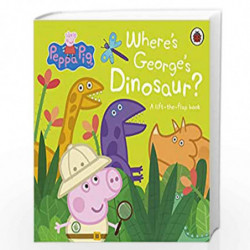 Peppa Pig: Where's George's Dinosaur?: A Lift The Flap Book by Peppa Pig Book-9780241543542