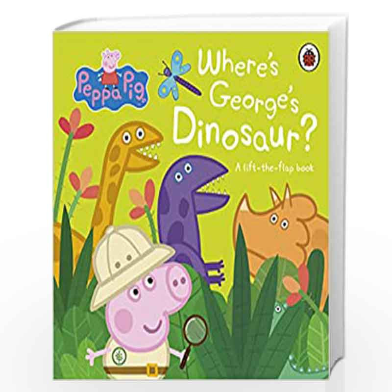 Peppa Pig: Where's George's Dinosaur?: A Lift The Flap Book by Peppa Pig Book-9780241543542