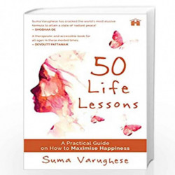 50 Life Lessons: A Practical Guide on How to Maximise Happiness by SUMA VARUGHESE Book-9789391067717