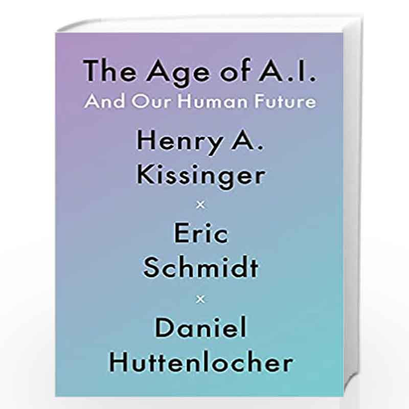 The Age of AI: And Our Human Future by Kissinger, Henry A Book-9781529375978
