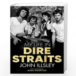 My Life in Dire Straits: The Inside Story of One of the Biggest Bands in Rock History by Illsley, John Book-9781787634367