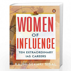 Women of Influence: Ten Extraordinary IAS careers by Rajni Sekhri Sibal Book-9780143454069