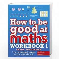 How to be Good at Maths Workbook 1, Ages 7-9 (Key Stage 2) by Carol Vorderman Book-9780241471418