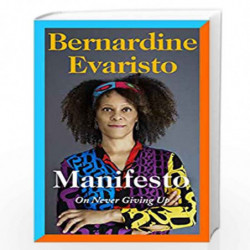 Manifesto: A radically honest and inspirational memoir from the Booker Prize winning author of Girl, Woman, Other by Evaristo, B