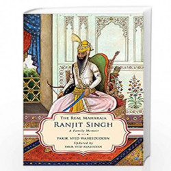 The Real Maharaja Ranjit Singh: A Family Memoir by Fakir Syed Waheeduddin, Fakir Syed Aijazuddin Book-9789391067618