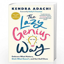 The Lazy Genius Way: Embrace What Matters, Ditch What Doesn't, and Get Stuff Done by Kendra Adachi Book-9780525653936