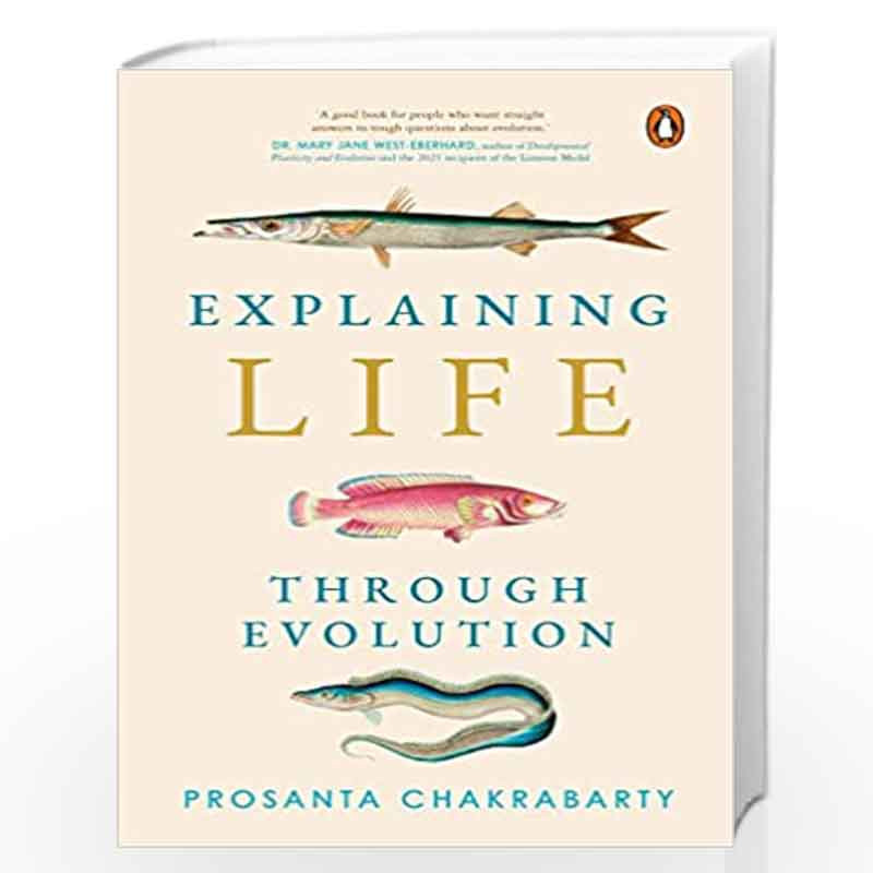 Explaining Life Through Evolution by Prosanta Chakrabarty Book-9780670095100