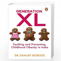 Generation Xl: Tackling and Preventing Childhood Obesity in India by Dr Sanjay Borude Book-9780143441816