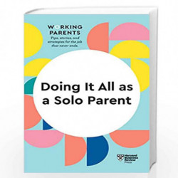 Doing it all as a Solo Parent (HBR Working Parents Series) by HARVARD BUSINESS REVIEW Book-9781647822071