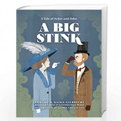 A Big Stink: A Tale of Ardor and Odor by Edward H. Kafka-Gelbrecht, Sophia Vincent Guy Book-9781984859570