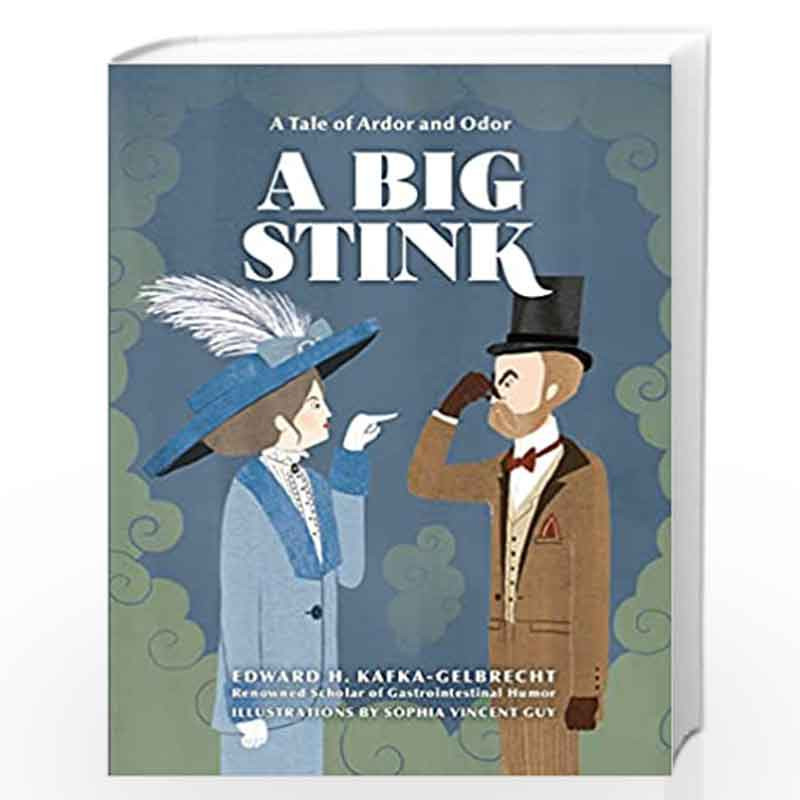 A Big Stink: A Tale of Ardor and Odor by Edward H. Kafka-Gelbrecht, Sophia Vincent Guy Book-9781984859570