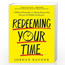 Redeeming Your Time: 7 Biblical Principles for Being Purposeful, Present, and Wildly Productive by Jordan Raynor Book-9780593193