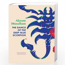 The Dance of the Deep-Blue Scorpion (The Arab List) by Akram Musallam