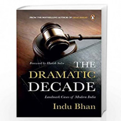 The Dramatic Decade: Landmark Cases Of Modern India from 2011 to 2020 by Indu Bhan Book-9780143456780