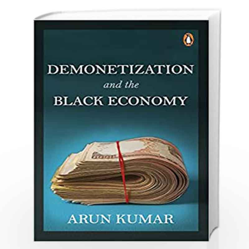 Demonetization and the Black Economy by Arun Kumar Book-9780143456407