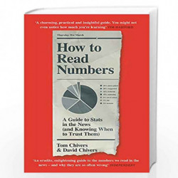 How to Read Numbers: A Guide to Statistics in the News (and Knowing When to Trust Them) by Chivers, Tom Book-9781474619974