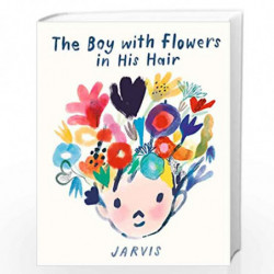 The Boy with Flowers in His Hair by Jarvis Book-9781406392517
