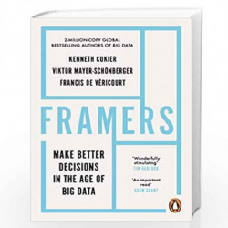 Framers (Lead Title): Make Better Decisions In The Age of Big Data by Cukier, Kenneth,Mayer-Schoenberger Book-9780753555002