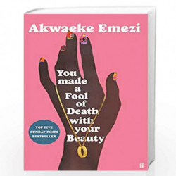 YOU MADE FOOL OF DEATH WITH YOUR BEAUTY by Emezi, Akwaeke Book-9780571372676