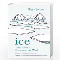 Ice: Tales from a Disappearing World by Marco Tedesco, Alberto Flores dArcais Book-9781472274274
