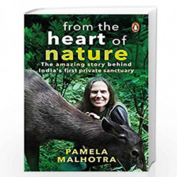 From the Heart of Nature: The Amazing Story Behind the Creation of a Private Forest Sanctuary in India by Pamela Malhotra Book-9