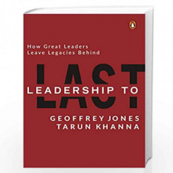 Leadership To Last: How Great Leaders Leave Legacies Behind by Geoffrey Jones & Tarun Khan Book-9780670096589